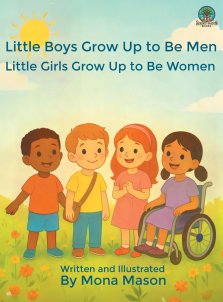 Little Boys Grow Up to Be Men; Little Girls Grow Up to Be Women