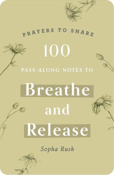 100 Pass-Along Notes to Breathe and Release