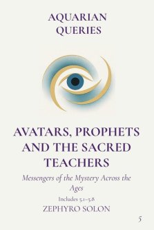 Part 5 - Avatars, Prophets, and Sacred Teachers: Messengers of the Mystery Across the Ages