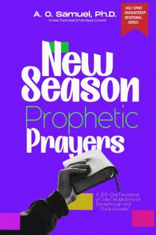 NEW SEASON PROPHETIC PRAYERS: 365-Day Christian Devotional of Daily Declarations for Breakthrough, Miracles & Divine Answers
