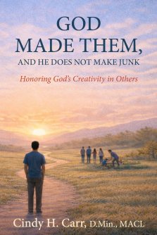 God Made Them, And He Does Not Make Junk: Honoring God's Creativity in Others
