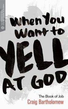 When You Want to Yell at God (Transformative Word)