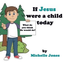 What do you think He would do?: If Jesus were a child today