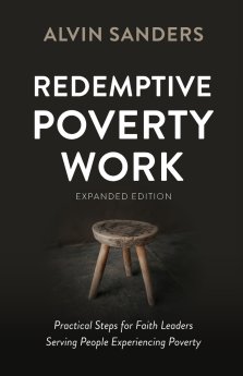 Redemptive Poverty Work, Expanded Edition: Practical Steps for Faith Leaders Serving People Experiencing Poverty