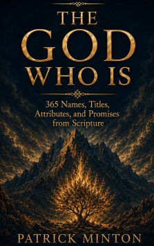 The God Who IS: 365 Names, Titles, Attributes, and Promises from Scripture