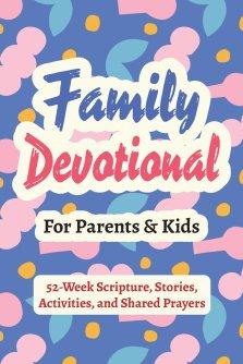 Family Devotional for Parents and Kids - 52-Week Scripture, Stories, Activities, and Shared Prayers: Christian Gifts for Families - a Year of Bible Re