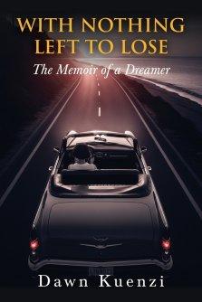 With Nothing Left To Lose: The Memoir of a Dreamer