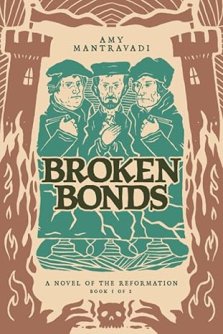 Broken Bonds: A Novel of the Reformation Volume 1