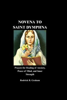 NOVENA TO SAINT DYMPHNA: Prayers for Healing of Anxiety, Peace of Mind, and Inner Strength