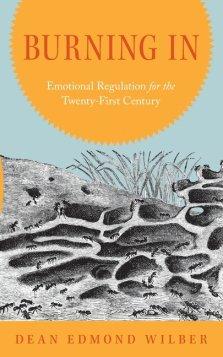 Burning In: Emotion Regulation for the Twenty-First Century