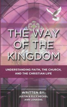 The Way Of The Kingdom: Understanding Faith, The Church, And The Christian Life