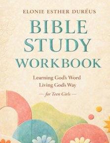 Bible Study Workbook For Teens : Learning God's Word, Living God's Way
