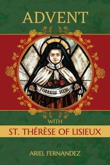 Advent with St. Therese of Lisieux: An Advent Devotional Inspired By St. Therese of Lisieux