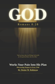 GOD Works Your Pain Into His Plan: Discovering Purpose in Every Trial