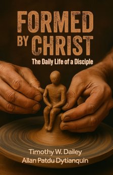 Formed By Christ: The Daily Life Of A Disciple