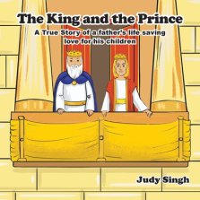 The King and the Prince: A True Story of a father's life saving love for his children