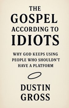 The Gospel According to Idiots