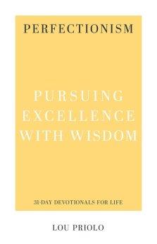 Perfectionism: Pursuing Excellence with Wisdom