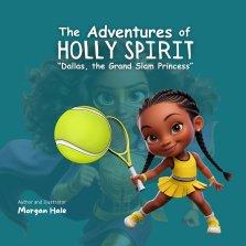 The Adventures of Holly Spirit: Dallas, The Grand Slam Princess