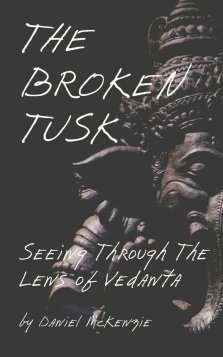The Broken Tusk: Seeing through the lens of Vedanta