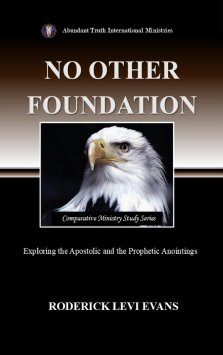 No Other Foundation: Exploring the Apostolic and the Prophetic Anointings