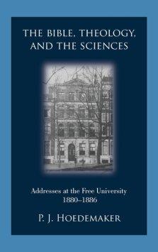 The Bible, Theology, and the Sciences: Addresses at the Free University 1880-1886