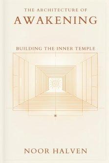 The Architecture of Awakening: Building the Inner Temple