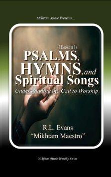 Psalms, Hymns, and Spiritual Songs: Understanding the Call to Worship (3 Books in 1)