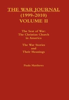 The War Journal (1999-2010) Volume II: The Seat of War: The Christian Church in America The War Stories and Their Meanings