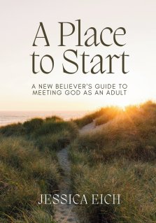 A Place to Start: A New Believer's Guide to Meeting God As An Adult
