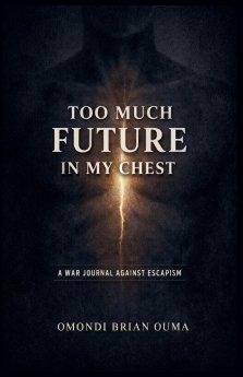 Too Much Future In My Chest