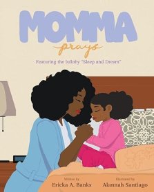 Momma Prays : Featuring the lullaby "Sleep and Dream"