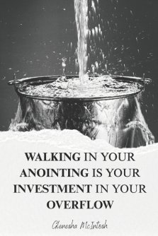 Walking in your Anointing is your Investment in your Overflow