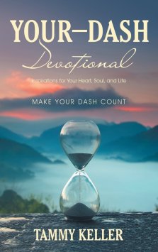 Your-Dash Devotional: Inspirations for Your Heart, Soul, and Life  MAKE YOUR DASH COUNT