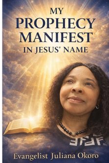My Prophecy Manifest In Jesus' Name