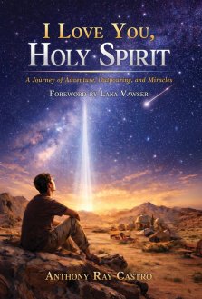 I Love You, Holy Spirit: A Story of Adventures, Outpouring, and Miracles