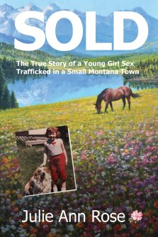 SOLD: The True Story of A Young Girl Trafficked in A Small Montana Town