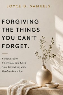 FORGIVING THE THINGS YOU CAN'T FORGET : Finding Peace, Wholeness, and Faith After Everything That Tried to Break You