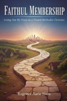 Faithful Membership: Living Out My Vows as United Methodist