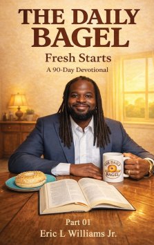 The Daily Bagel: Fresh Starts: A 90 day devotional Season 01