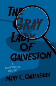 The Gray Lady of Galveston: A Booksellers Mystery