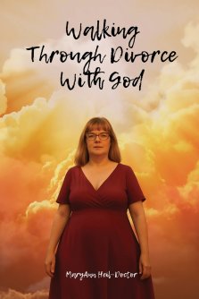 Walking Through Divorce with God: A Faith Journey Through Divorce