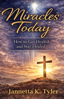 Miracles Today: How to Get Healed and Stay Healed