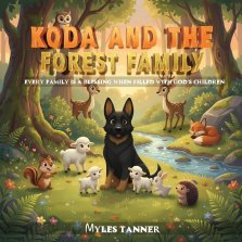 KODA AND THE FOREST FAMILY: EVERY FAMILY IS A BLESSING WHEN FILLED WITH GOD'S CHILDREN