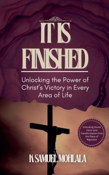 It Is Finished: Unlocking the Power of Christ's Victory in Every Area of Life