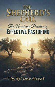 The Shepherd's Call:  The Heart and Practice of Effective Pastoring