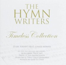 The Hymn Writers: Timeless Collection CD