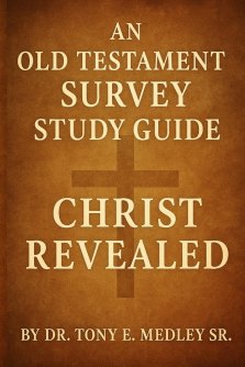 Christ Revealed: An Old Testament Survey Study Guide