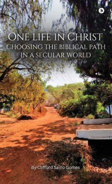 One Life in Christ : Choosing the Biblical Path in a Secular World