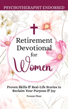 Retirement Devotional for Women: Proven Skills & Real-Life Stories to Reclaim Your Purpose & Joy